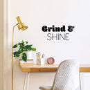 Vinyl Wall Art Decal - Grind & Shine - 11.5" x 25" - Trendy Motivating Fun Positive Quote Sticker For Bedroom Closet Living Room Playroom Office School Coffee Shop Gym Fitness Decor 2