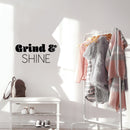Vinyl Wall Art Decal - Grind & Shine - 11.5" x 25" - Trendy Motivating Fun Positive Quote Sticker For Bedroom Closet Living Room Playroom Office School Coffee Shop Gym Fitness Decor 3