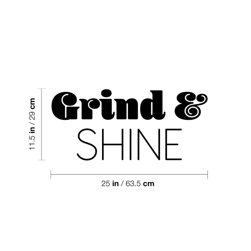 Vinyl Wall Art Decal - Grind & Shine - 11.5" x 25" - Trendy Motivating Fun Positive Quote Sticker For Bedroom Closet Living Room Playroom Office School Coffee Shop Gym Fitness Decor 4