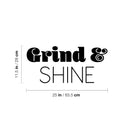 Vinyl Wall Art Decal - Grind & Shine - 11.5" x 25" - Trendy Motivating Fun Positive Quote Sticker For Bedroom Closet Living Room Playroom Office School Coffee Shop Gym Fitness Decor 4