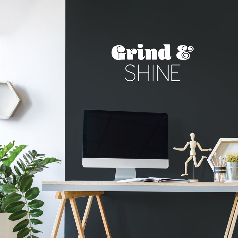 Vinyl Wall Art Decal - Grind & Shine - 11.5" x 25" - Trendy Motivating Fun Positive Quote Sticker For Bedroom Closet Living Room Playroom Office School Coffee Shop Gym Fitness Decor 2