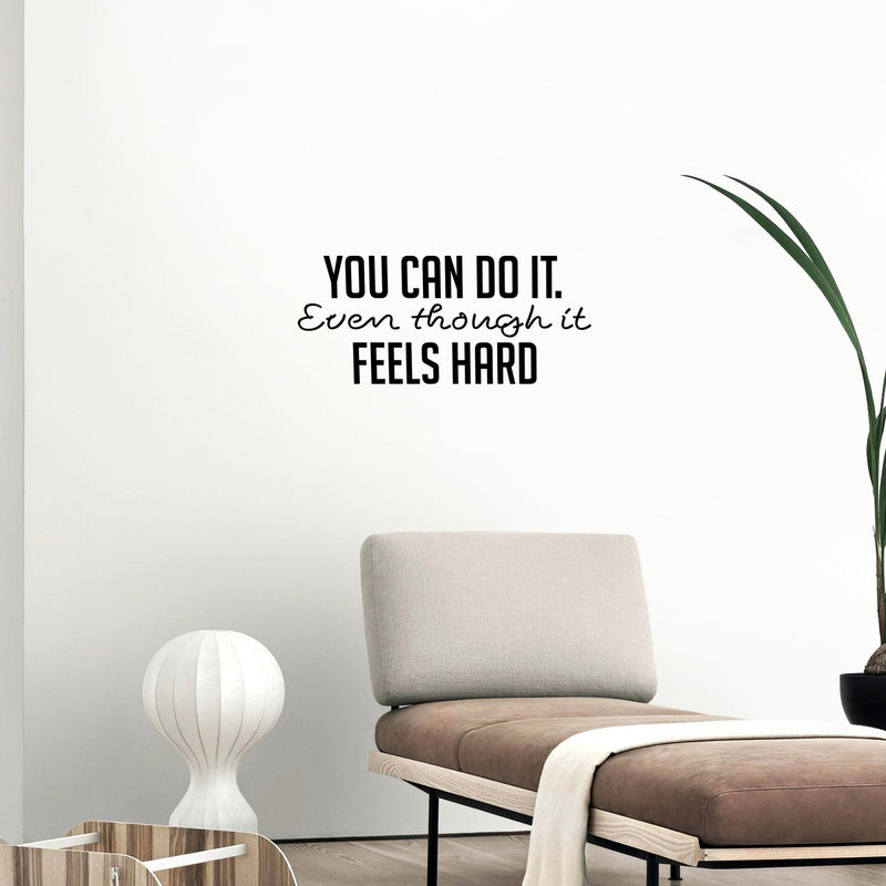 Vinyl Wall Art Decal - You Can Do It Even Though It Feels Hard - Modern Motivational Goals Quote Sticker For Home School Bedroom Work Office Classroom Decor 2