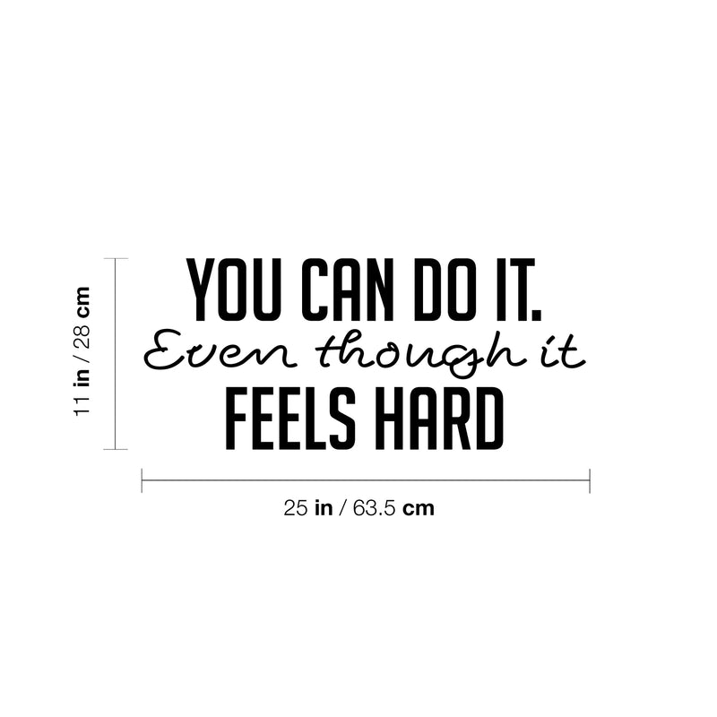 Vinyl Wall Art Decal - You Can Do It Even Though It Feels Hard - 11" x 25" - Modern Motivational Goals Quote Sticker For Home School Bedroom Work Office Classroom Decor 4