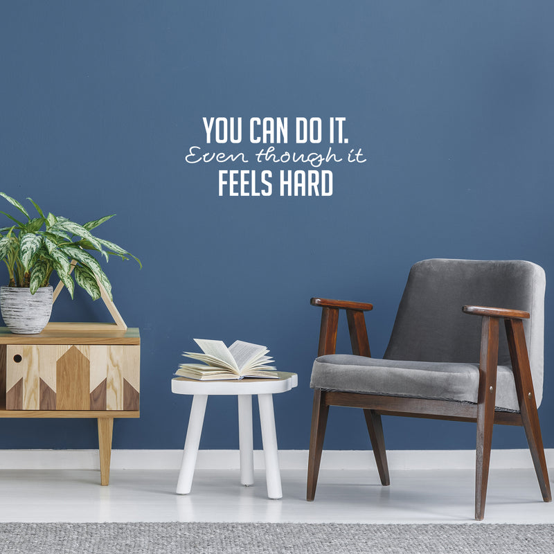 Vinyl Wall Art Decal - You Can Do It Even Though It Feels Hard - 11" x 25" - Modern Motivational Goals Quote Sticker For Home School Bedroom Work Office Classroom Decor 2