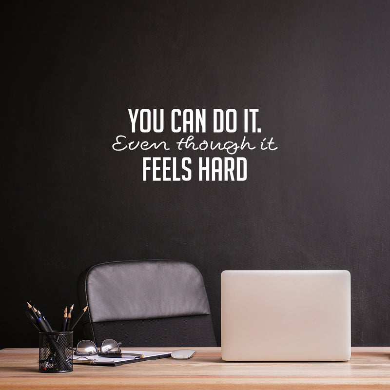 Vinyl Wall Art Decal - You Can Do It Even Though It Feels Hard - 11" x 25" - Modern Motivational Goals Quote Sticker For Home School Bedroom Work Office Classroom Decor 3