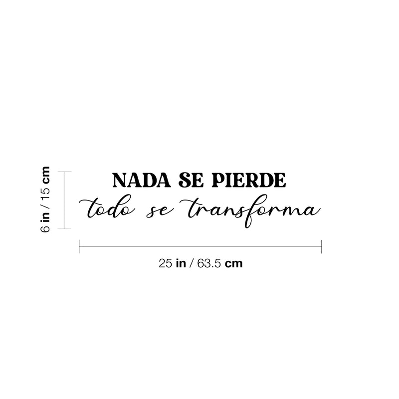 Vinyl Wall Art Decal - Nada Se Pierde Todo Se Transforma / Nothing Is Lost Everything Transforms - 6" x 25" - Inspiring Spanish Quote Sticker For Home School Office Coffee Shop Decor 4