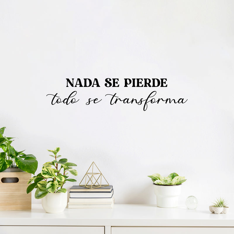 Vinyl Wall Art Decal - Nada Se Pierde Todo Se Transforma / Nothing Is Lost Everything Transforms - 6" x 25" - Inspiring Spanish Quote Sticker For Home School Office Coffee Shop Decor 2