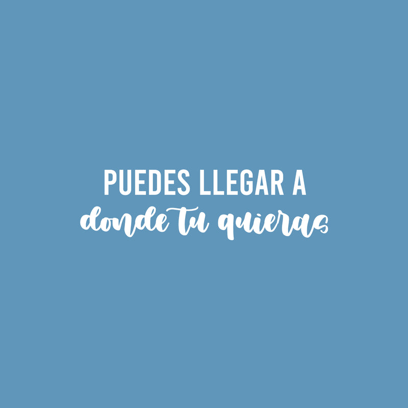 Vinyl Wall Art Decal - Puedes Llegar A Donde Tu Quieras / You Can Go Where You Want - 7" x 25" - Trendy Inspiring Spanish Quote Sticker For Home School Office Coffee Shop Decor 2