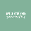 Vinyl Wall Art Decal - Life's Better When You're Laughing - 8" x 25" - Trendy Fun Positive Lovely Quote Sticker For Bedroom Closet Living Room Office Classroom Coffee Shop Decor 1