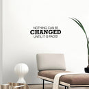 Vinyl Wall Art Decal - Nothing Can Be Changed Until It Is Faced - Trendy Motivational Positive Lifestyle Quote Sticker For Home Living Room School Office Coffee Shop Decor 3