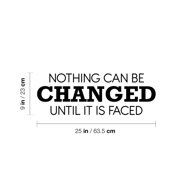 Vinyl Wall Art Decal - Nothing Can Be Changed Until It Is Faced - Trendy Motivational Positive Lifestyle Quote Sticker For Home Living Room School Office Coffee Shop Decor 4