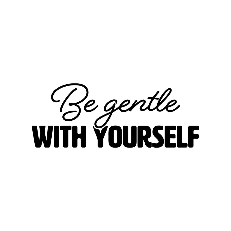 Vinyl Wall Art Decal - Be Gentle With Yourself - Trendy Inspiring Fun Optimistic Self Esteem Quote Sticker For Bedroom Closet Living Room School Office Coffee Shop Decor 1