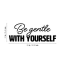 Vinyl Wall Art Decal - Be Gentle With Yourself - Trendy Inspiring Fun Optimistic Self Esteem Quote Sticker For Bedroom Closet Living Room School Office Coffee Shop Decor 4