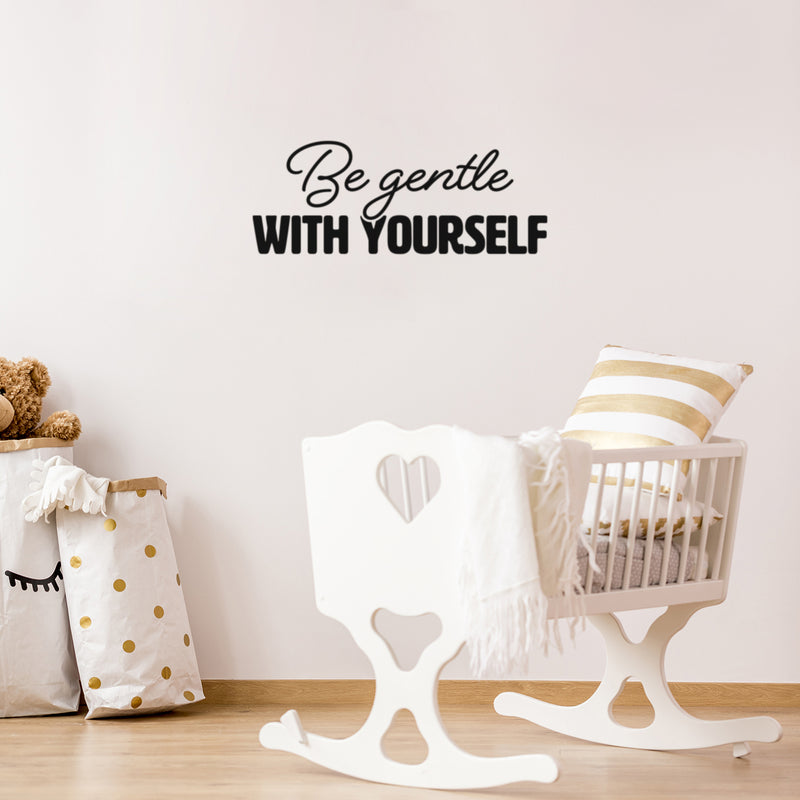 Vinyl Wall Art Decal - Be Gentle With Yourself - Trendy Inspiring Fun Optimistic Self Esteem Quote Sticker For Bedroom Closet Living Room School Office Coffee Shop Decor 2