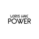 Vinyl Wall Art Decal - Words Have Power - 10" x 25" - Trendy Lovely Inspiring Optimistic Quote Sticker For Home Bedroom Living Room Closet Living Room School Office Coffee Shop Decor 1