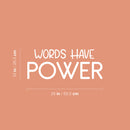 Vinyl Wall Art Decal - Words Have Power - 10" x 25" - Trendy Lovely Inspiring Optimistic Quote Sticker For Home Bedroom Living Room Closet Living Room School Office Coffee Shop Decor 4