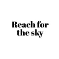 Vinyl Wall Art Decal - Reach For The Sky - Modern Fun Inspirational Quote Sticker For Home Living Room Kids Room Playroom Nursery Daycare Kindergarten Classroom Decor 1