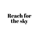 Vinyl Wall Art Decal - Reach For The Sky - Modern Fun Inspirational Quote Sticker For Home Living Room Kids Room Playroom Nursery Daycare Kindergarten Classroom Decor 1
