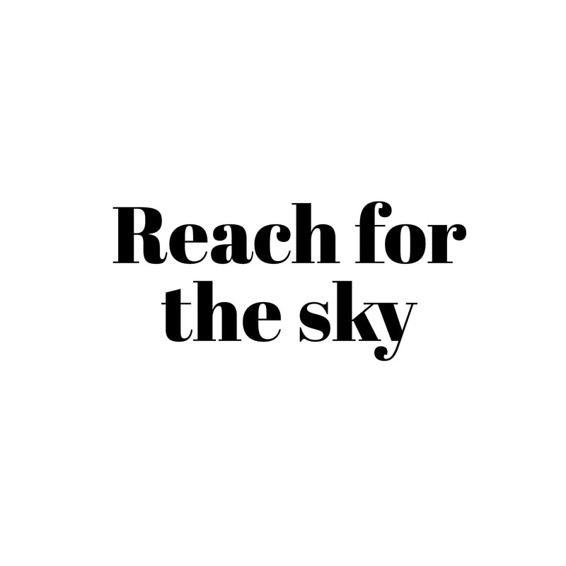 Vinyl Wall Art Decal - Reach For The Sky - 11" x 25" - Modern Fun Inspirational Quote Sticker For Home Living Room Kids Room Playroom Nursery Daycare Kindergarten Classroom Decor 1