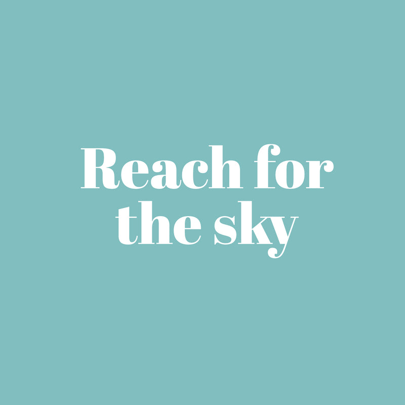 Vinyl Wall Art Decal - Reach For The Sky - 11" x 25" - Modern Fun Inspirational Quote Sticker For Home Living Room Kids Room Playroom Nursery Daycare Kindergarten Classroom Decor 2