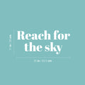 Vinyl Wall Art Decal - Reach For The Sky - 11" x 25" - Modern Fun Inspirational Quote Sticker For Home Living Room Kids Room Playroom Nursery Daycare Kindergarten Classroom Decor 1