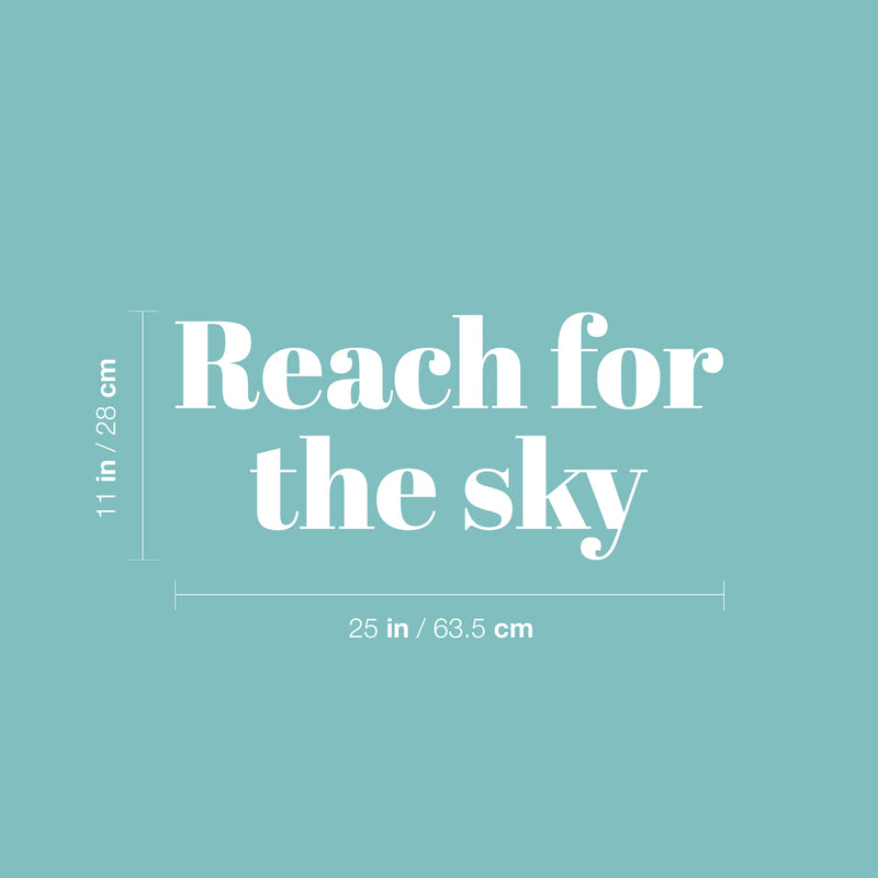 Vinyl Wall Art Decal - Reach For The Sky - 11" x 25" - Modern Fun Inspirational Quote Sticker For Home Living Room Kids Room Playroom Nursery Daycare Kindergarten Classroom Decor 1