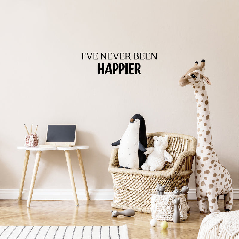 Vinyl Wall Art Decal - I've Never Been Happier - 7.5" x 25" - Modern Fun Inspiring Quote Sticker For Home Living Room Kids Room Playroom Nursery Daycare Kindergarten Classroom Decor 3