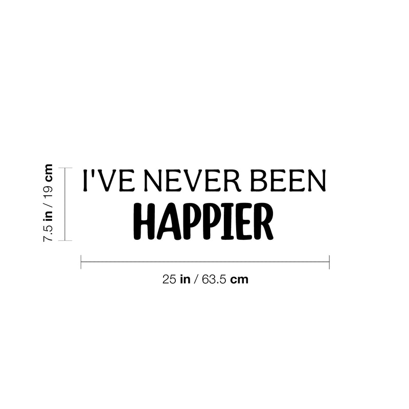 Vinyl Wall Art Decal - I've Never Been Happier - 7. Modern Fun Inspiring Quote Sticker For Home Living Room Kids Room Playroom Nursery Daycare Kindergarten Classroom Decor 4