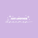 Vinyl Wall Art Decal - Just Another Dreamer - 7.5" x 25" - Modern Lovely Inspirational Quote Sticker For Home Bedroom Kids Room Nursery Baby Room Playroom Daycare Kindergarten Decor 1