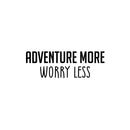 Vinyl Wall Art Decal - Adventure More Worry Less - 8.5" x 25" - Modern Fun Inspiring Quote Sticker For Home Living Room Kids Room Playroom Nursery Daycare Kindergarten Classroom Decor 1