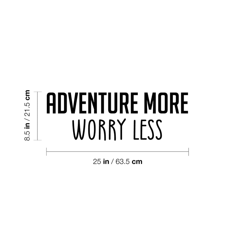 Vinyl Wall Art Decal - Adventure More Worry Less - 8.5" x 25" - Modern Fun Inspiring Quote Sticker For Home Living Room Kids Room Playroom Nursery Daycare Kindergarten Classroom Decor 4