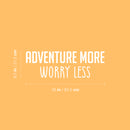 Vinyl Wall Art Decal - Adventure More Worry Less - 8.5" x 25" - Modern Fun Inspiring Quote Sticker For Home Living Room Kids Room Playroom Nursery Daycare Kindergarten Classroom Decor 4