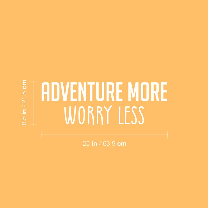 Vinyl Wall Art Decal - Adventure More Worry Less - 8.5" x 25" - Modern Fun Inspiring Quote Sticker For Home Living Room Kids Room Playroom Nursery Daycare Kindergarten Classroom Decor 4