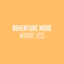 Vinyl Wall Art Decal - Adventure More Worry Less - 8.5" x 25" - Modern Fun Inspiring Quote Sticker For Home Living Room Kids Room Playroom Nursery Daycare Kindergarten Classroom Decor 1