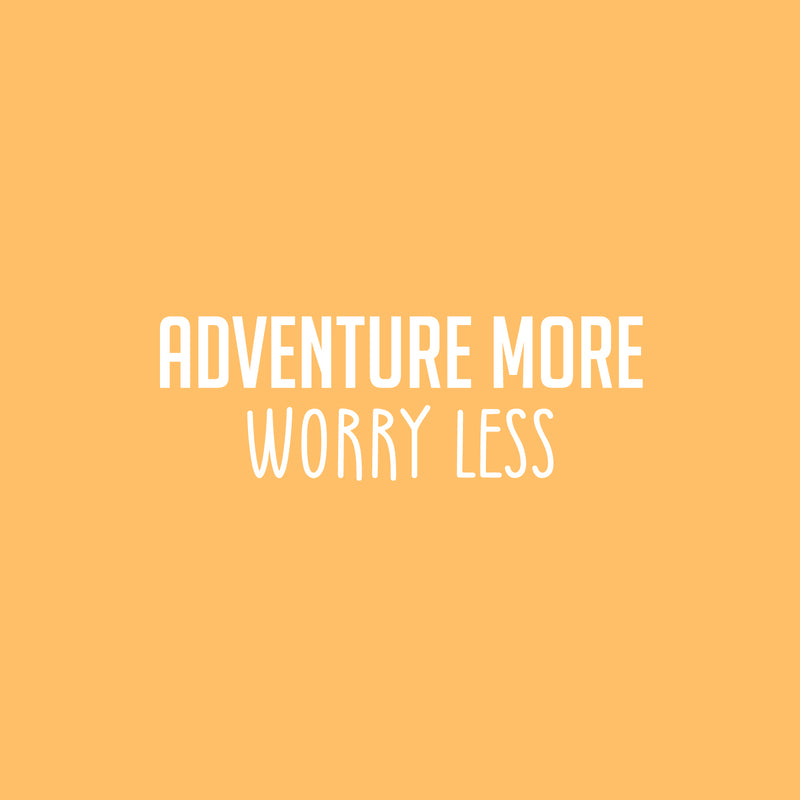 Vinyl Wall Art Decal - Adventure More Worry Less - 8.5" x 25" - Modern Fun Inspiring Quote Sticker For Home Living Room Kids Room Playroom Nursery Daycare Kindergarten Classroom Decor 1