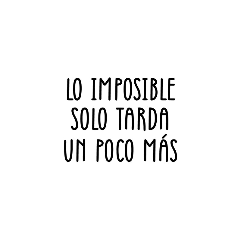 Vinyl Wall Art Decal - Lo Imposible Solo Tarda Un Poco Más / The Impposible Takes Just A Little Bit Longer - 17"x 30" - Motivational Spanish Quote Sticker For Home School Office Decor 1