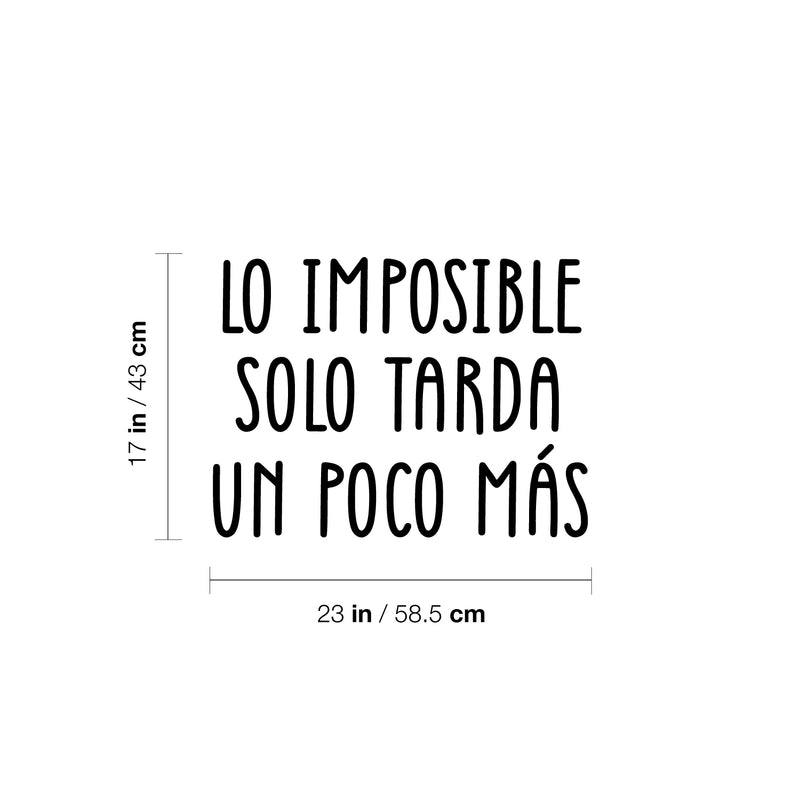 Vinyl Wall Art Decal - Lo Imposible Solo Tarda Un Poco Más / The Impposible Takes Just A Little Bit Longer - 17"x 30" - Motivational Spanish Quote Sticker For Home School Office Decor 4