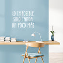 Vinyl Wall Art Decal - Lo Imposible Solo Tarda Un Poco Más / The Impposible Takes Just A Little Bit Longer - 17"x 30" - Motivational Spanish Quote Sticker For Home School Office Decor 2