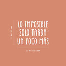 Vinyl Wall Art Decal - Lo Imposible Solo Tarda Un Poco Más / The Impposible Takes Just A Little Bit Longer - 17"x 30" - Motivational Spanish Quote Sticker For Home School Office Decor 4