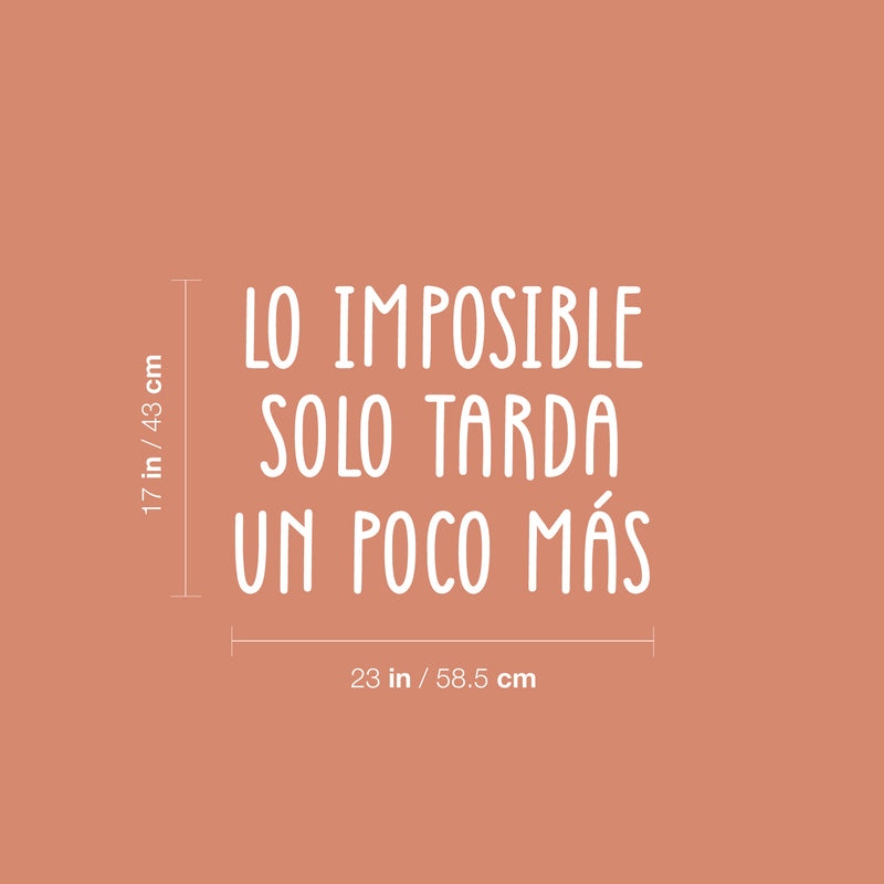 Vinyl Wall Art Decal - Lo Imposible Solo Tarda Un Poco Más / The Impposible Takes Just A Little Bit Longer - 17"x 30" - Motivational Spanish Quote Sticker For Home School Office Decor 4