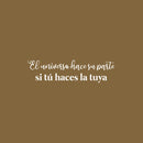 Vinyl Wall Art Decal - El Universo Hace Su Parte Si Tú Haces La Tuya / The Universe Does Its Part If You Do Yours - 6.5" x 25" - Good Vibes Spanish Quote Sticker For Home Office Decor 1