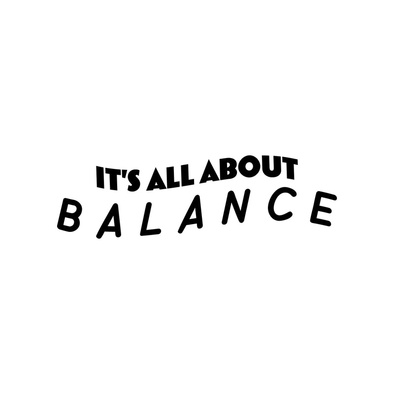 Vinyl Wall Art Decal - It's All About Balance - 7.5" x 25" - Trendy Motivating Positive Healthy Quote Sticker For Home Workout Room Yoga Dance Center Gym Fitness Lifestyle Decor 1