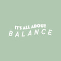 Vinyl Wall Art Decal - It's All About Balance - 7.5" x 25" - Trendy Motivating Positive Healthy Quote Sticker For Home Workout Room Yoga Dance Center Gym Fitness Lifestyle Decor 1