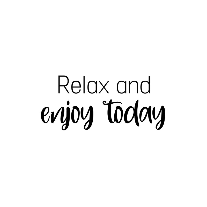 Vinyl Wall Art Decal - Relax And Enjoy Today - 11" x 25" - Trendy Inspiring Lovely Fun Quote Sticker For Home Bedroom Closet Bathroom Boutique Beauty Saloon Spa Office Decor 1