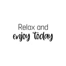 Vinyl Wall Art Decal - Relax And Enjoy Today - 11" x 25" - Trendy Inspiring Lovely Fun Quote Sticker For Home Bedroom Closet Bathroom Boutique Beauty Saloon Spa Office Decor 1