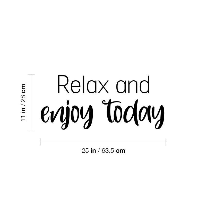 Vinyl Wall Art Decal - Relax And Enjoy Today - Trendy Inspiring Lovely Fun Quote Sticker For Home Bedroom Closet Bathroom Boutique Beauty Saloon Spa Office Decor 4