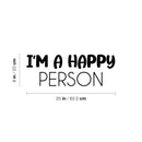 Vinyl Wall Art Decal - I'm A Happy Person - 9" x 25" - Happiness Life Modern Inspirational Positive Quote Sticker For Home Office Bedroom Living Room Coffee Shop Decor 4