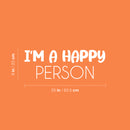 Vinyl Wall Art Decal - I'm A Happy Person - 9" x 25" - Happiness Life Modern Inspirational Positive Quote Sticker For Home Office Bedroom Living Room Coffee Shop Decor 4