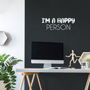 Vinyl Wall Art Decal - I'm A Happy Person - 9" x 25" - Happiness Life Modern Inspirational Positive Quote Sticker For Home Office Bedroom Living Room Coffee Shop Decor 2