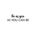 Vinyl Wall Art Decal - Be As You As You Can Be - Modern Optimistic Lovely Self Esteem Quote Sticker For Home Bedroom Closet Living Room Playroom Daycare Coffee Shop Decor 1